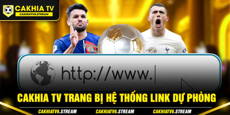 Cakhia TV trang bị hệ thống link dự phòng