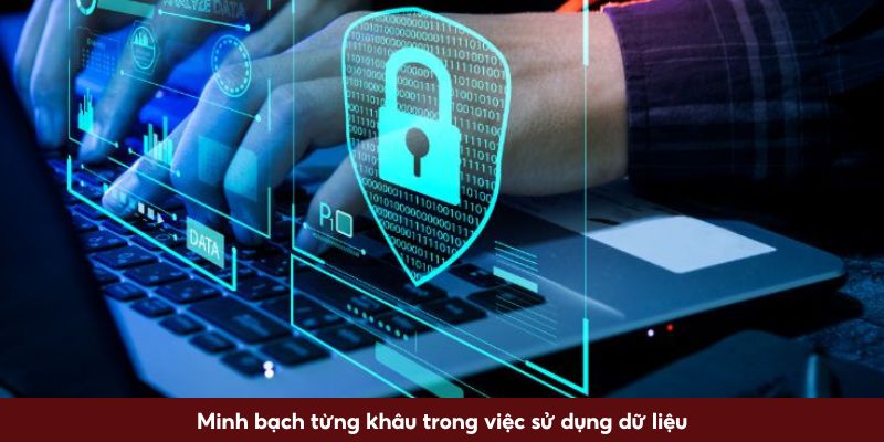 Minh bạch từng khâu trong việc sử dụng dữ liệu